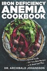 Iron Deficiency Anemia Cookbook - Archibald Johansson - 9798525575820