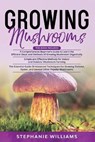 Growing Mushrooms - WILLIAMS,  Stephanie - 9798525706026
