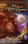 Melanin Moon Magick - Jade Asikiwe - 9798525972001