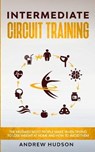 Intermediate Circuit Training - HUDSON,  Andrew - 9798526525961