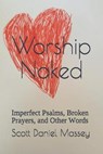 Worship Naked - MASSEY,  Scott Daniel - 9798533750585