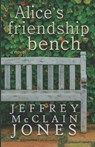 Alice's Friendship Bench - Jeffrey McClain Jones - 9798546650896