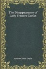 The Disappearance of Lady Frances Carfax - DOYLE,  Sir Arthur Conan - 9798555659217