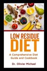 Low Residue Diet: A Comprehensive Diet Guide and Cookbook - Olivier Michael - 9798557270441