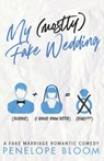 My (Mostly) Fake Wedding: A Fake Marriage Romantic Comedy - Penelope Bloom - 9798564072267