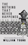 The Nothing That Never Happened: A Collection of Stories for Correctional Officers and Their Families - William Young - 9798565959055