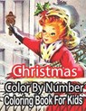 Christmas Color By Number Coloring Book For Kids: Merry Christmas Activity Book For Kids 8-12, Christmas Coloring Pages For Boys And Girls 8-12.. - Sandra Nickel - 9798566778297