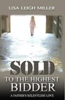 Sold To the Highest Bidder: A Father's Relentless Love - MILLER,  Lisa Leigh - 9798567236741