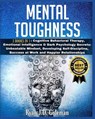 Mental Toughness: 3 Books in 1: Cognitive Behavioral Therapy, Emotional Intelligence & Dark Psychology Secrets: Unbeatable Mindset, Deve - Ryan J. D. Goleman - 9798567867747