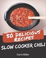 50 Delicious Slow Cooker Chili Recipes: Let's Get Started with The Best Slow Cooker Chili Cookbook! - Carol Miller - 9798570839656