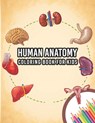 Human Anatomy Coloring Book For Kids: My First Human Body Parts And Human Anatomy Entertaining And Instructive Guide For 60 Human Body Parts Coloring - Sheenerjon Press Publication - 9798570990586