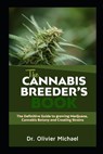 The Cannabis Breeder's Book: The Definitive Guide to growing Marijuana, Cannabis Botany and Creating Strains - Olivier Michael - 9798571847476