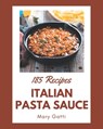 185 Italian Pasta Sauce Recipes: An Italian Pasta Sauce Cookbook for All Generation - Mary Gatti - 9798573373799