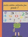 practice addition, substraction from grade 1: worksheet for kids (6+), drills and learning how to calculate - Asafou Anazour Aghbalou - 9798573969992