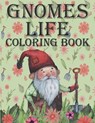 Gnomes Life Coloring Book: Beautiful & Creative Colouring Pages for Free Time Great Fun for Everyone for Kids Teens and Adults for Girls and Boys - William Evans - 9798574419885