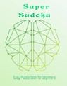 Sudoku super easy puzzle book for beginners - PUBLISHERS,  Brain River - 9798575002666