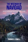 The Wiseman of Navidad: God's Wisdom for Everyday Living - Thomas G. Sowell - 9798578566509