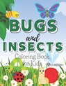 Bugs and Insects Coloring Book for Kids: A Cute Colouring Illustrations with Mosquito, Ladybugs, Dragonsfly for Children - Emil Butterfly - 9798578939310