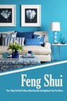 Feng Shui: Every Thing You Need To Know About Feng Shui And Applying In Your Own House: The Feng Shui House Book - Jamaine Donaldson - 9798579350008