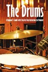 The Drums: A Beginner's Guide with Step-by-Step Instruction for Drumset: The Beginner Drum Book - Brandi Humphrey - 9798579418135