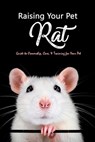 Raising Your Pet Rat: Guide to Ownership, Care, & Training for Your Pet: Training Your Pet Rat - Brandi Humphrey - 9798579425508