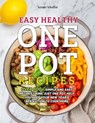 Easy Healthy One Pot Recipes: Over 100+ Simple and Easy Recipes Using Just One Pot help you keep your New Year's resolution to Cook More (Volume 2) - Schaffer Jeremy - 9798580420974