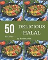 50 Delicious Halal Recipes: An Inspiring Halal Cookbook for You - Rachel Jones - 9798582122135