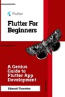 Flutter For Beginners - Edward Thornton - 9798582420507