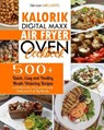 Kalorik Digital Maxx Air Fryer Oven Cookbook: 500+ Quick, Easy and Healthy Mouth-Watering Recipes to Grill, Bake, Fry and Roast Delicious Family Meals - Simon Williams - 9798584321420
