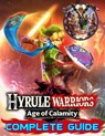 Hyrule Warriors Age of Calamity: Complete Guide: Become A Pro Player in Hyrule Warriors (Best Tips, Tricks, Walkthroughs and Strategies) - Samuel Butler - 9798584659295