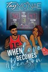 When Love Becomes A Reason - Tay Mo'nae - 9798585919251