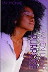 When Love Becomes A Purpose - Tay Mo'nae - 9798585927409