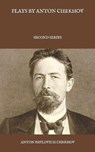 Plays by Anton Chekhov: Second Series - CHEKHOV,  Anton Pavlovich - 9798586191403
