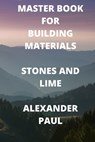 Master Book for Building Materials Stones and Lime - Bipul Pal - 9798586884183