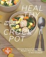 Healthy Recipes for Your Crockpot: Discover Delicious and Healthy Recipes That You Can Make in Your Crockpot! - Valeria Ray - 9798587842465