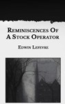 Reminiscences Of A Stock Operator - LEFEVRE,  Edwin - 9798590322435