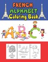 French Alphabet coloring book: for kids and Toddlers to learn French letters, color Animals, trace alphabet and trace words - Dan Green - 9798595252539