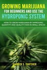 Growing Marijuana for Beginners & Use the Hydroponic System - Garrick S Thatcher - 9798595339667