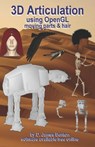 3D Articulation: Using OpenGL - D. James Benton - 9798596362480
