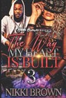 The Way My Heart Is Built 3 - BROWN,  Nikki - 9798598407936