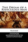 The Dream of a Ridiculous Man Illustrated - DOSTOEVSKY,  Fyodor - 9798598448823