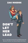 Don't Let Her Lead - Zak Roedde - 9798599459385