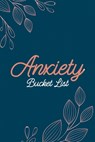 Anxiety Bucket List: Dreams Bucket List for Anxiety and Mood Trackers With Anxiety Symptom Book, Stress Relief Gifts, Thoughtful Gifts for - Voloxx Studio - 9798600118430