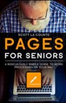 Pages For Seniors: A Ridiculously Simple Guide To Word Processing On Your Mac - Scott La Counte - 9798602014020