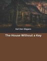 The House Without a Key - BIGGERS,  Earl Derr - 9798604030110