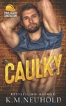 Caulky - K. M. Neuhold - 9798605243984