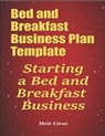 Bed and Breakfast Business Plan Template: Starting a Bed and Breakfast Business - Meir Liraz - 9798610332239