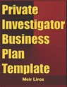 Private Investigator Business Plan Template - Meir Liraz - 9798611008928