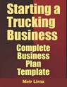 Starting A Trucking Business: Complete Business Plan Template - Meir Liraz - 9798611062500