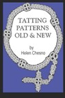 Tatting Patterns Old & New - Helen a. Chesno - 9798614496784